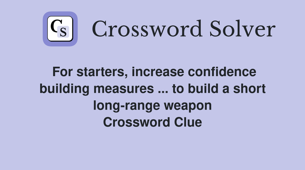 For starters, increase confidence building measures to build a short longrange weapon